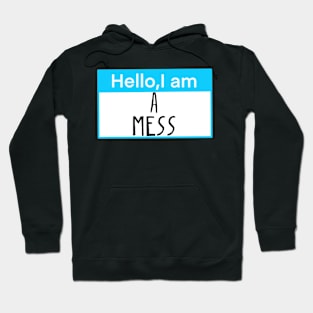 Hello, I am a mess Hoodie